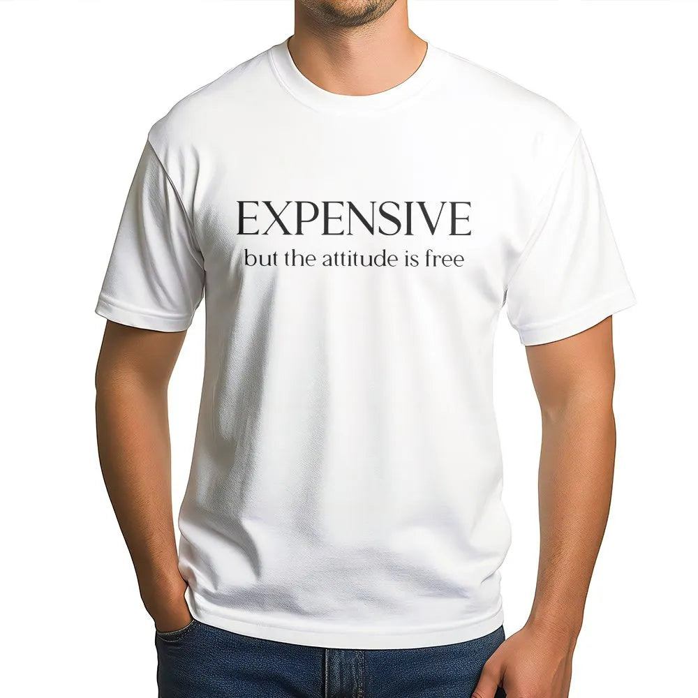 Expensive But The Attitude Is Free T-Shirt | Sassy Quote Graphic | 100% Soft Cotton | Funny Gift For Women